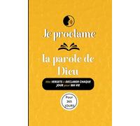 Je proclame la parole de Dieu: Mes versets à déclarer chaque jour pour ma vie