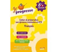Je progresse : Cahier de préparation aux épreuves communes et ECR de Français (8ème HarmoS)