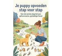 Je puppy opvoeden stap voor stap: Van de eerste dag tot een gehoorzame, gelukkige hond