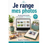 Je range mes photos: Ne plus jamais perdre ses souvenirs sur l’ordinateur (Guide pratique pour seniors)