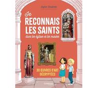 Je reconnais les saints dans les églises et les musées. 30 uvres d art décryptées: 30 oeuvres d'art décryptées (Promenade au musée)