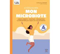 Je rééquilibre mon microbiote: Aliments fermentés, probiotiques, chrononutrition