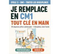 Je remplace en CM1 - Tout n main: 50 séquences prêtes à photocopier · Les 8 disciplines du CM1 · Conforme aux programmes en vigueur à la rentrée 2026 + BONUS IA éducative