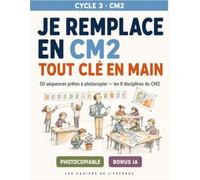 Je remplace en CM2 - Tout n main: 50 séquences prêtes à photocopier · Les 8 disciplines du CM2 · Conforme aux programmes en vigueur à la rentrée 2026