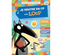 JE RENTRE EN CP AVEC LOUP - CAHIER DE VACANCES 2025: 5-6 ans, de la GS au CP (Cahiers de vacances)
