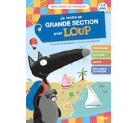 JE RENTRE EN GRANDE SECTION AVEC LOUP - CAHIER DE VACANCES 2025: 4-5 ans, de la moyenne à la grande section (Cahiers de vacances)