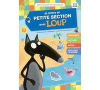JE RENTRE EN PETITE SECTION AVEC LOUP - CAHIER DE VACANCES 2025 (Cahiers de vacances)