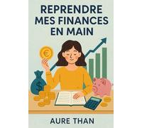 Je reprends mes finances en main (Les bons conseils de Aure Than)