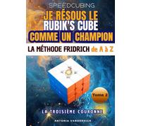 Je résous le Rubik's cube comme un champion: Deuxième partie. La Troisième couronne. OLL et PLL. (SPEEDCUBING EN FRANCE)