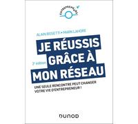 Je réussis grâce à mon réseau: Une seule rencontre peut changer votre vie d'entrepreneur !