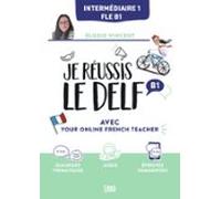 Je Réussis Le Delf B1 Avec Your Online French Teacher (ebook)