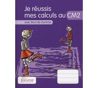 Je réussis mes calculs au CM2 avec Bout de Gomme