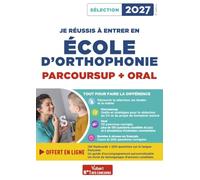 Je réussis mon entrée en école d'Orthophonie - Sélection 2027: Parcoursup et oral