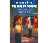 Je rêve d'être une championne - Quel sport choisir ?: Livre sport enfants - Histoire inspirante d'une fille qui teste 11 sports : basket, équitation, ... foot..[ COULEUR ] -Littérature jeunesse-