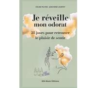 JE REVEILLE MON ODORAT: 28 Jours pour retrouver le plaisir de sentir