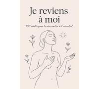 Je reviens à moi: 100 vérités pour te réaccorder à l’essentiel (La collection Nouvelle Vie)
