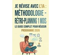 Je révise avec l'IA - Bac 2026: La méthode complète J-30 pour Philosophie, Grand Oral et Spécialités - Terminale générale et technologique