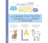 Je sais lire mes premiers mots et j'aime ça !: Un cahier d'activités pour démarrer en douceur la lecture dès la maternelle