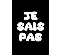 Je Sais Pas: Livre Humoristique à offrir à quelqu'un qui vous répond "Rien" quand vous lui demandez ce dont il a besoin ou souhaite pour son anniversaire, Noël, sa pendaison de crémaillère, etc.