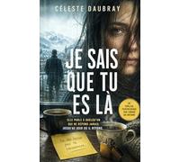 Je sais que tu es là: Thriller psychologique (Ce que personne ne voit)