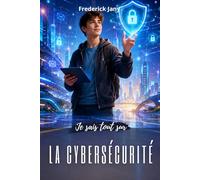 Je sais tout sur la cybersécurité : Mots de passe, arnaques et données personnelles