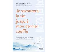 Je savourerai la vie jusqu'à mon dernier souffle: Conseils de vie pour qui désire accueillir la vieillesse avec éclat