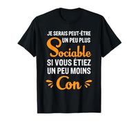 Je Serais Un Peu Plus Sociable Si Vous Etiez Moins Con Camiseta