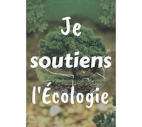 Je Soutiens l'Écologie: Idée De Cadeau à Offrir à Celui Qui Soutient l'Écologie | Livre De Notes à Compléter