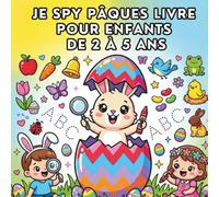 Je Spy Pâques Livre Pour Enfants De 2 À 5 Ans: Un jeu amusant de coloriage, de tracé et de devinettes | Idées de cadeaux de Pâques pour garçons et filles