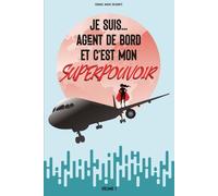 Je suis... agent de bord et c’est mon super pouvoir