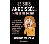 Je suis angoissée, mais je me soigne !: Le guide drôle, clair et bienveillant pour apaiser ton mental, calmer tes peurs et respirer plus librement (sans perdre ton humour !)