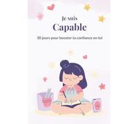 Je suis Capable: 30 jours pour booster ta confiance en toi