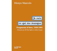 Je suis ce qui me manque: Fragments d’âmes, 1938-1993