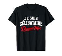 Je Suis Célibataire Drague Moi Divertido Francés Coqueto Dicho Camiseta