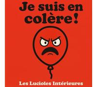 Je suis en colère!: livre pour les tout-petits sur l'émotion " la colère ". (Les Lucioles Intérieures)