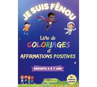 Je suis Fênou - Livre de Coloriages et Affirmations Positives: 50 coloriages inspirants pour développer : confiance, estime de soi et créativité chez les garçons de 3 à 7 ans: 1
