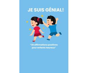 JE SUIS GENIAL!: 30 affirmations positives pour enfants heureux