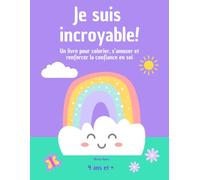 Je suis incroyable: Un livre pour colorier, s’exprimer et renforcer la confiance en soi !