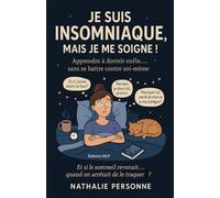 Je suis insomniaque… mais je me soigne !: Rituel du soir, tisanes magiques, astuces douces et humour pour retrouver le sommeil naturellement (sans culpabilité ni somnifères)