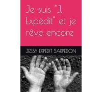 Je suis "J. Expédit" et je rêve encore
