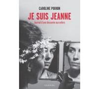 Je Suis Jeanne. Journal Dune Descente En Enfer (ebook)