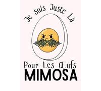 Je Suis Juste Là Pour Les Œufs Mimosa: Carnet 6x9 120 Pages Drôle pour les Amateurs d’Œufs Mimosa, Repas en Famille et Moments Gourmands