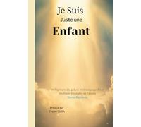Je suis juste une enfant: De l’épreuve à la grâce: le témoignage d’une étudiante étrangère au Canada.