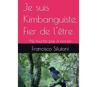 Je suis Kimbanguiste, Fier de l'être: Ne touche pas à ma foi