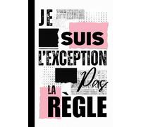 Je Suis l’Exception Pas la Règle - Journal intime femme adulte: Carnet rigide 192 pages lignées | 15,24 x 22,86 cm | Pour journaling et écriture thérapie
