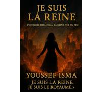 je suis la reine: l'histoire d'isandra. la reine née du feu