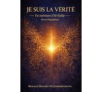 Je suis la Vérité: Vie intérieure d’Al-Hallāj: Vie intérieure d'Al-Hallāj (LES MAITRES SOUFIS)
