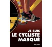 Je Suis Le Cycliste Masqué (ebook)