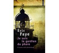 Je suis le gardien du phare, et autres récits fantastiques (Points)