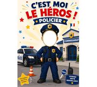 Je suis le héros - Policier: Livre d’activités policier pour enfants de 4 à 7 ans - Jeux, missions, labyrinthes, différences, coloriages et prévention des dangers